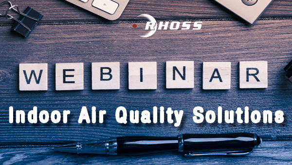 RHOSS WORLDWIDE WEBINAR – INDOOR AIR QUALITY SOLUTIONS!